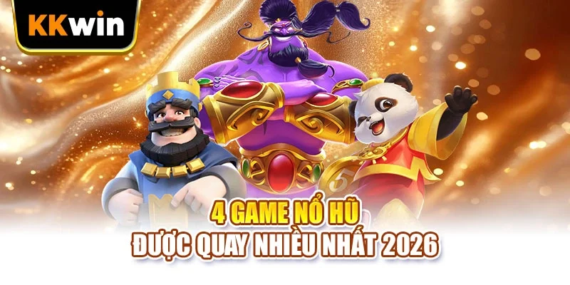 PG Slots KKWIN - 4 Cơ Chế Quay Thưởng Mà Bạn Cần Nắm 4 game nổ hũ được quay nhiều nhất 2026