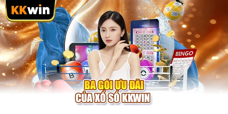 Ba gói ưu đãi của xổ số KKWIN