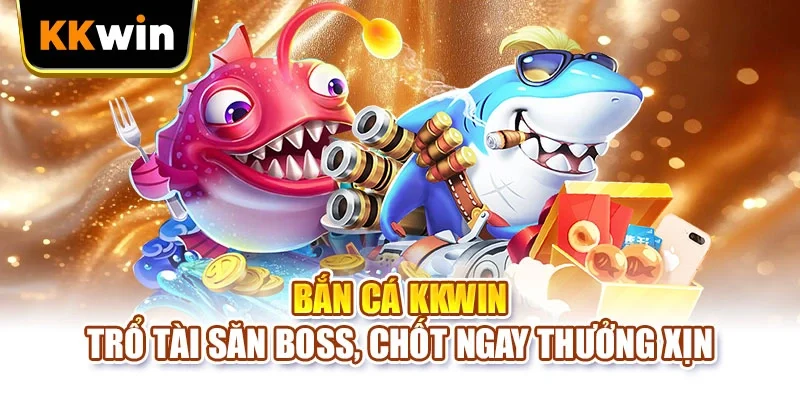 ban ca kkwin