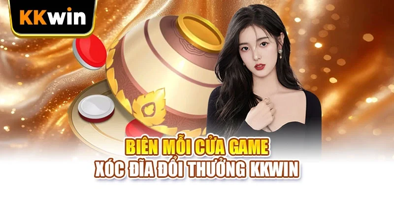 Biên mỗi cửa game xóc đĩa đổi thưởng KKWIN