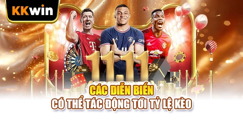 Các diễn biến có thể tác động tới tỷ lệ kèo
