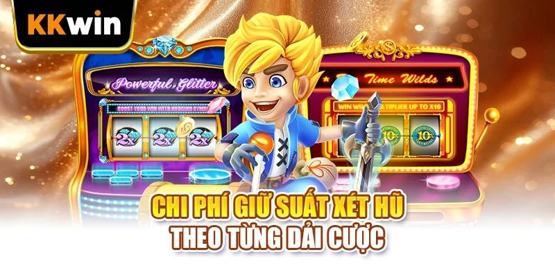 Jackpot KKWIN - 5 Bước Kiểm Tra Trước Khi Quay Săn Hũ Chi phí giữ suất xét hũ theo từng dải cược