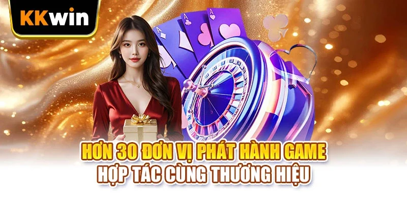 KKWIN Hơn 30 đơn vị phát hành game hợp tác cùng thương hiệu
