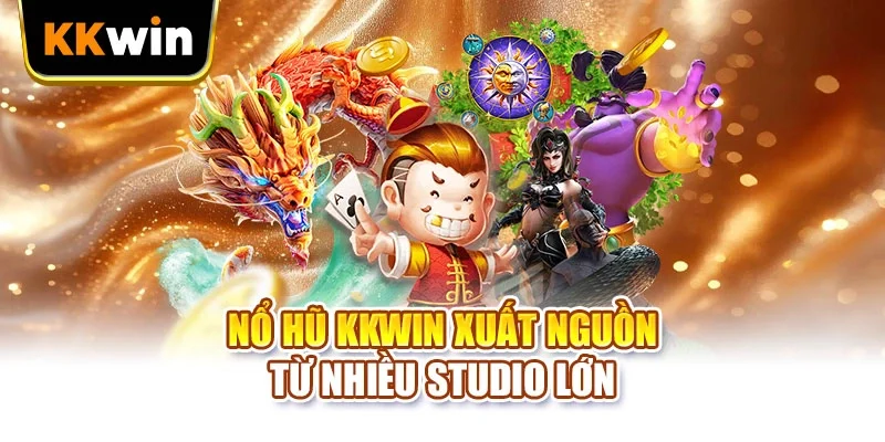 Nổ hũ KKWIN xuất nguồn từ nhiều studio lớn