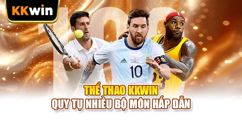 Thể thao KKWIN quy tụ nhiều bộ môn hấp dẫn
