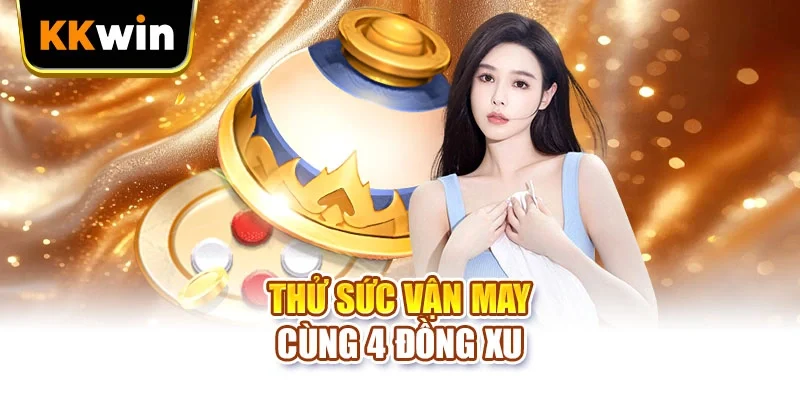 Thử sức vận may cùng 4 đồng xu