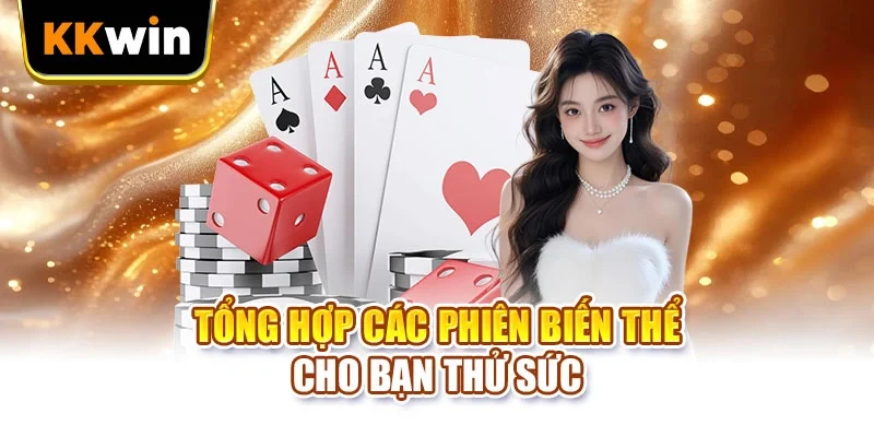 Tổng hợp các phiên biến thể cho bạn thử sức