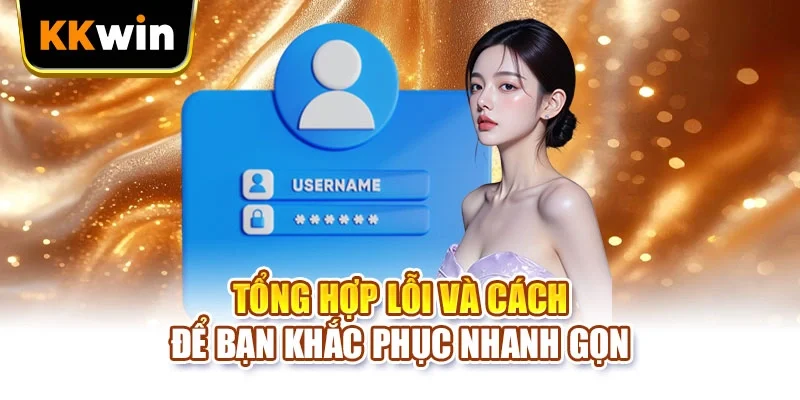 Tổng hợp lỗi và cách để bạn khắc phục nhanh gọn